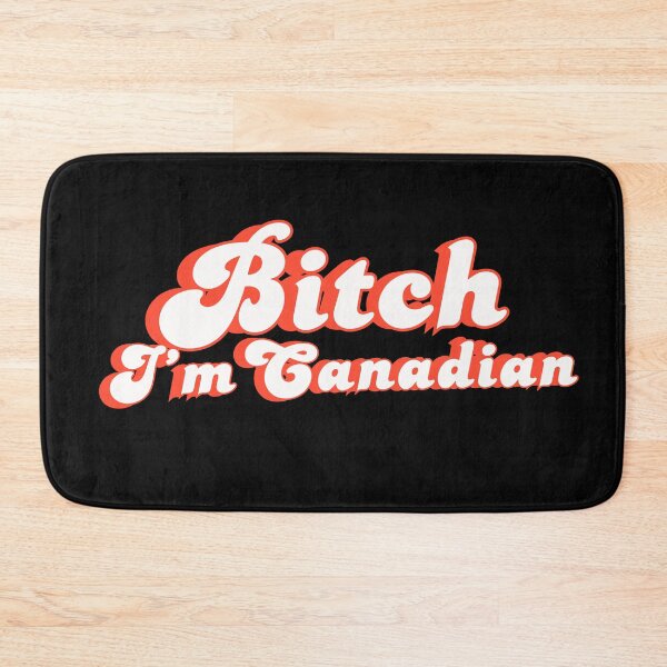 Item preview, Bitch I'm Canadian Humour Humor Elbows Up Canada designed and sold by Kaibosh21.