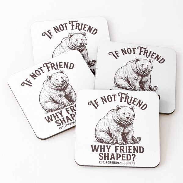Item preview, If Not Friend Why Friend Shaped Funny Bear Meme designed and sold by gunaone-design.