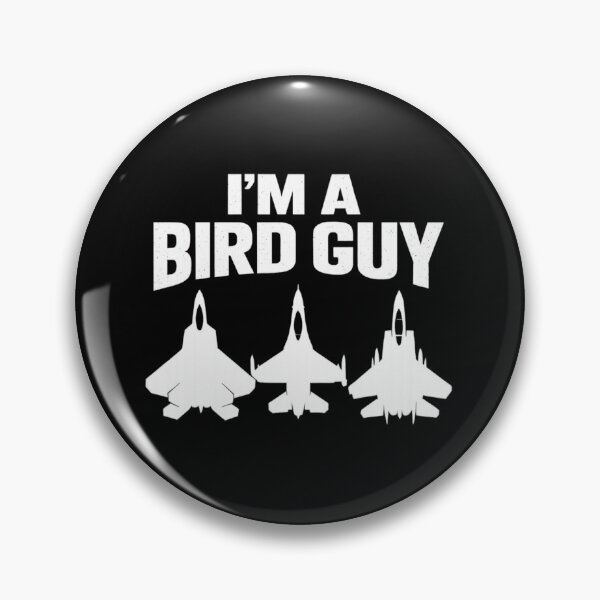 Item preview, I'm A Bird Guy - F16, F15, F22 designed and sold by ContTraders.