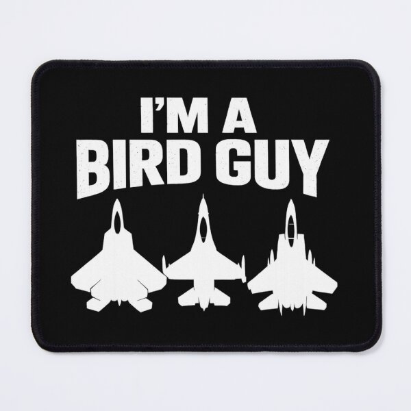 Item preview, I'm A Bird Guy - F16, F15, F22 designed and sold by ContTraders.
