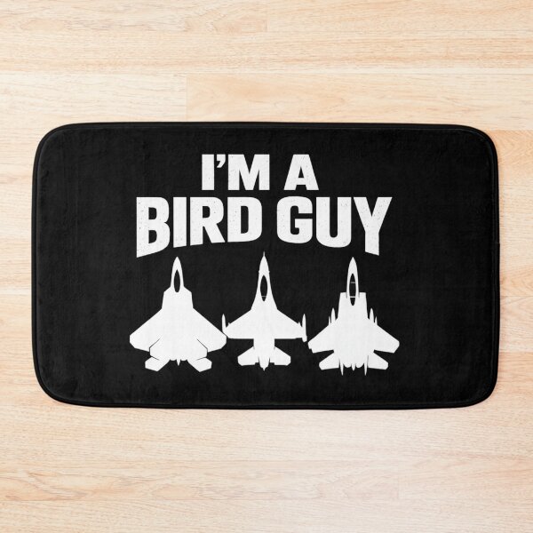 Item preview, I'm A Bird Guy - F16, F15, F22 designed and sold by ContTraders.