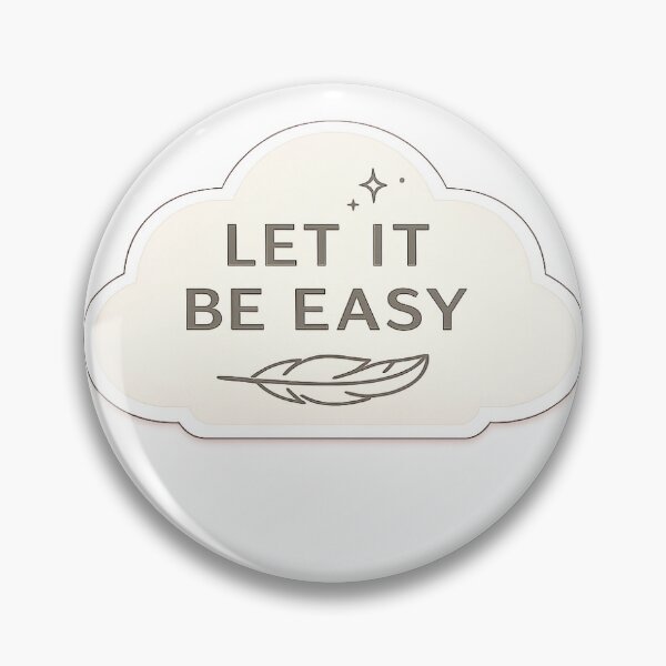 Item preview, Let It Be Easy designed and sold by InkPixell.