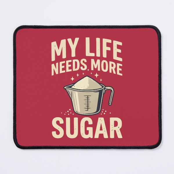 Item preview, My Life Needs More Sugar Funny Baking Sweet Tooth designed and sold by Amir Faysal.