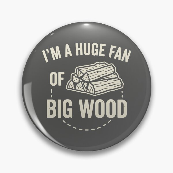 Item preview, I'm A Huge Fan Of Big Wood Lumberjack Firewood Humor designed and sold by Amir Faysal.