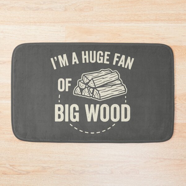 Item preview, I'm A Huge Fan Of Big Wood Lumberjack Firewood Humor designed and sold by Amir Faysal.