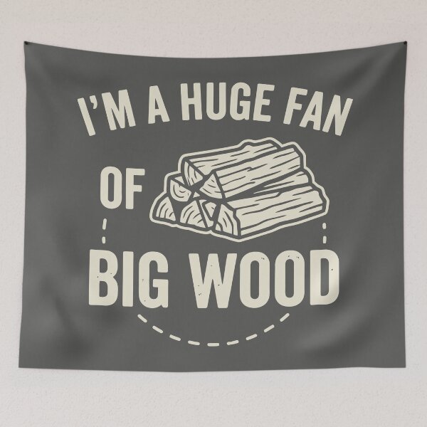 Item preview, I'm A Huge Fan Of Big Wood Lumberjack Firewood Humor designed and sold by Amir Faysal.