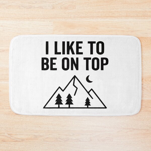 Item preview, I Like To Be On Top Mountain Hiking Outdoors Pun designed and sold by Amir Faysal.