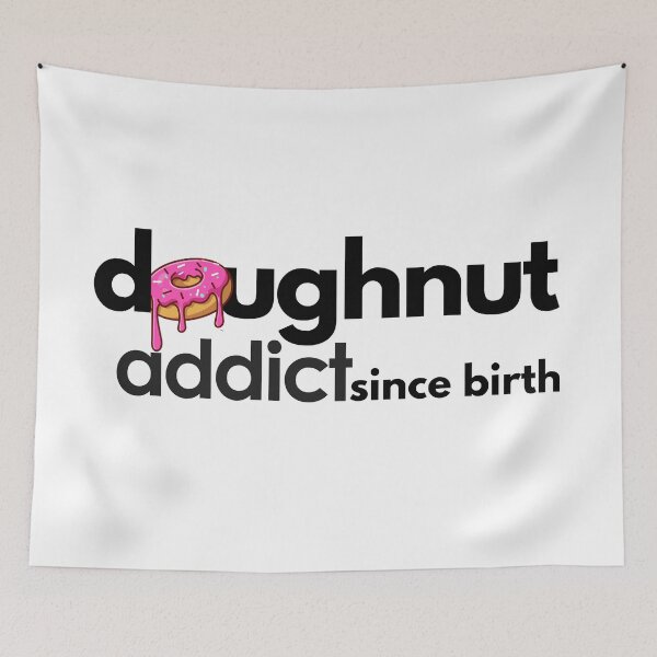 Item preview, Doughnut Addict since Birth. designed and sold by MPC-Mince-Pies.