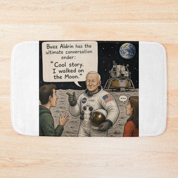 Item preview, Buzz Aldrin has the best conversation ender: "Cool story. I walked on the Moon". designed and sold by CinemaChronik.