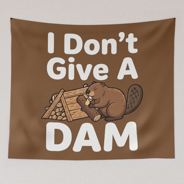 Item preview, I Don't Give A Dam Beaver Wood Lodge Funny Pun designed and sold by Amir Faysal.