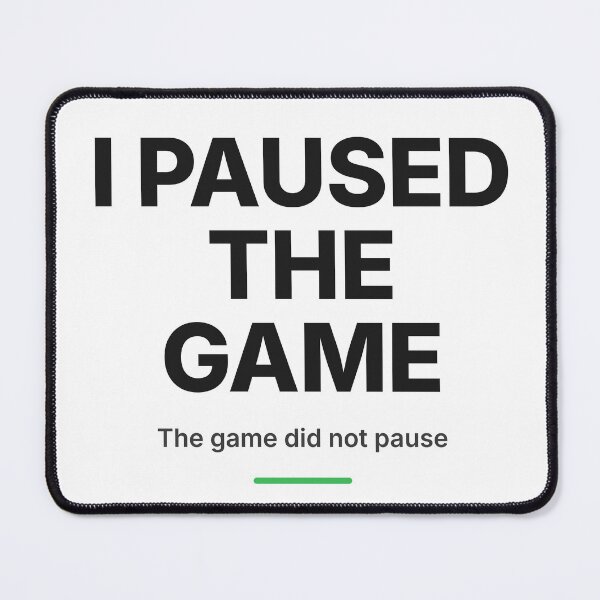 Item preview, I Paused The Game Gamer Online Multiplayer Tee designed and sold by Studio Deadpan.