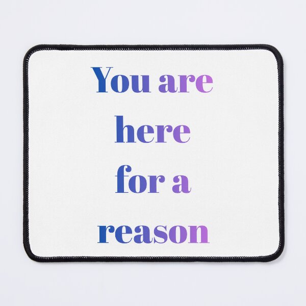 Item preview, You are here for a reason  designed and sold by MiriamStichel.