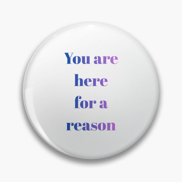 Item preview, You are here for a reason  designed and sold by MiriamStichel.