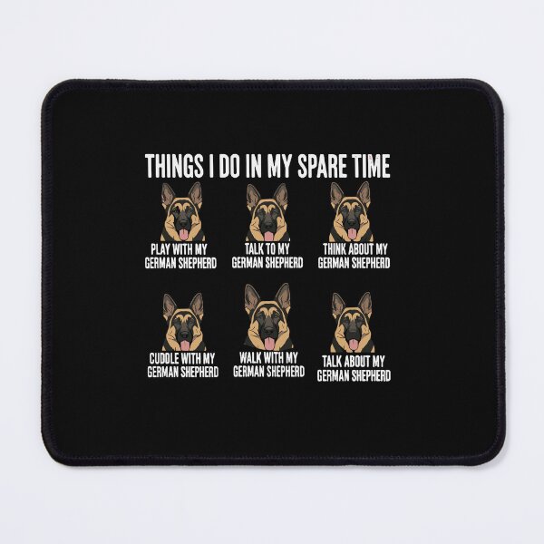 Item preview, Things I Do In My Spare Time Play With My German Shepherd Talk To My German Shepherd Think About My German Shepherd Cuddle With My German Shepherd  designed and sold by PopStars1993.
