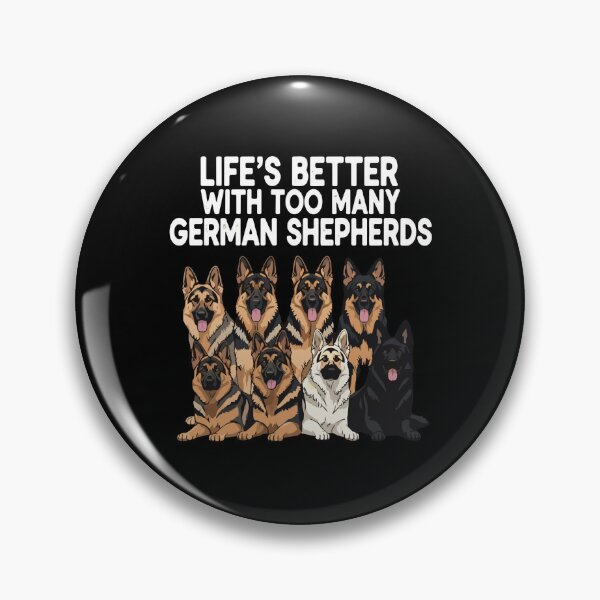 Item preview, Life's Better With Too Many German Shepherds Dog Lover German Shepherd Owner designed and sold by PopStars1993.