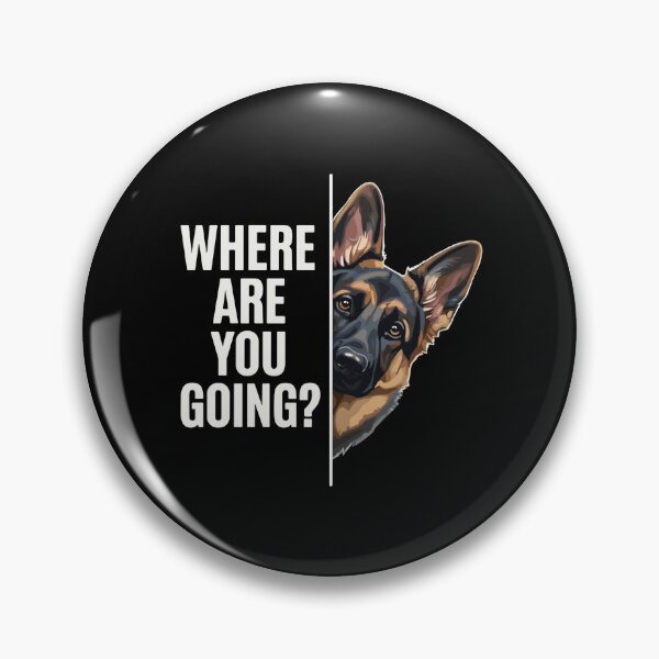 Item preview, Where Are You Going German Shepherd Dog Lover Pet Owner designed and sold by PopStars1993.