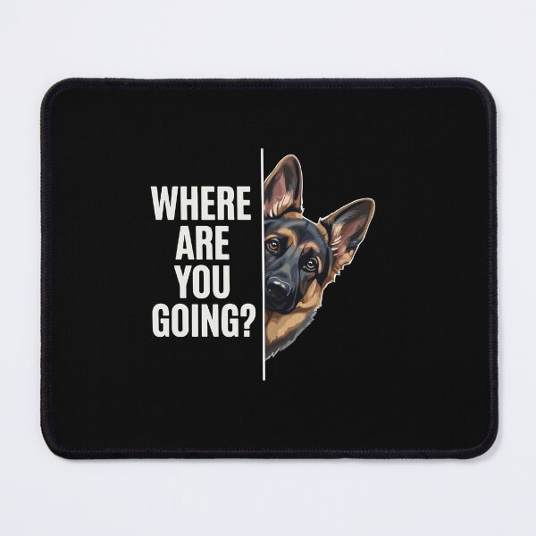 Item preview, Where Are You Going German Shepherd Dog Lover Pet Owner designed and sold by PopStars1993.
