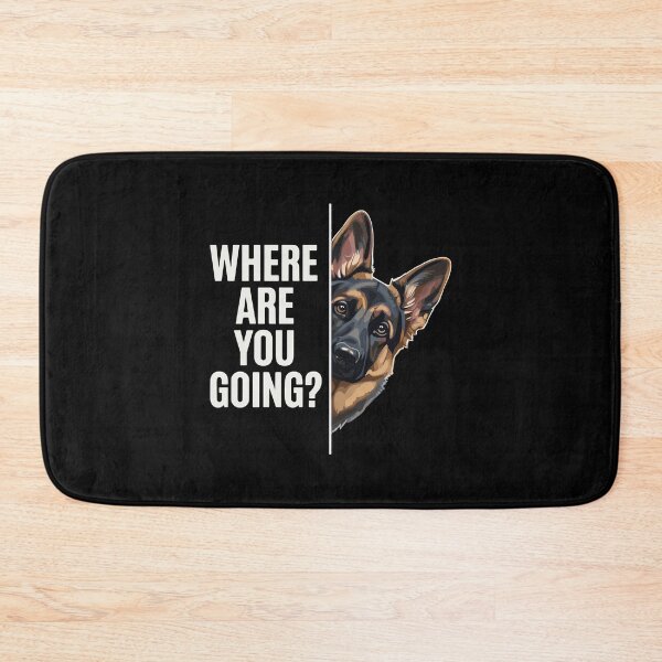 Item preview, Where Are You Going German Shepherd Dog Lover Pet Owner designed and sold by PopStars1993.