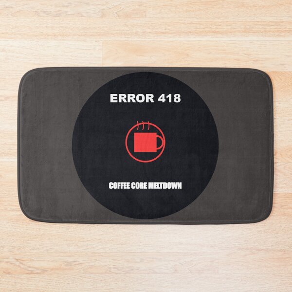 Item preview, Error 418 Coffee Core Meltdown designed and sold by bonuspost.