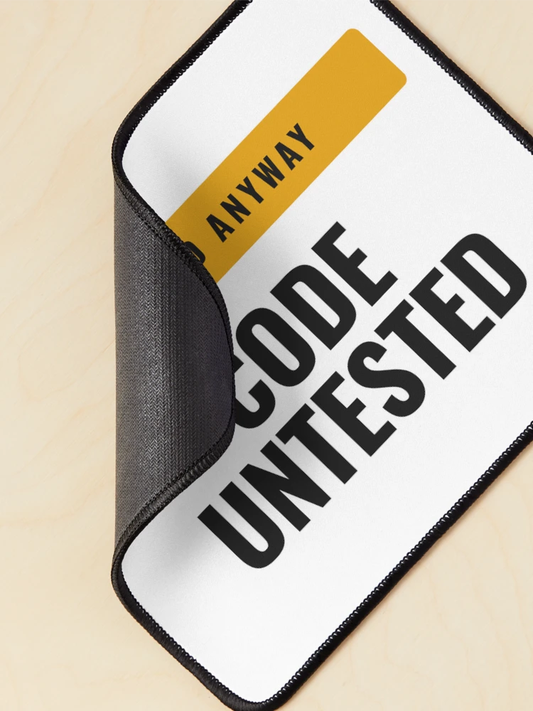 Thumbnail 2 of 5, Mouse Pad, Code Untested Shipped Anyway Developer Programmer Tee designed and sold by Studio Deadpan.