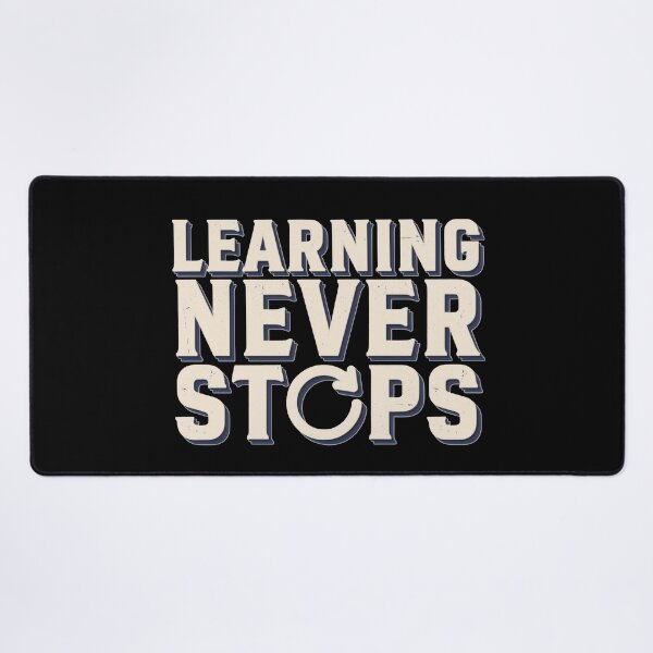 Item preview, Inspirational Quote For Students – Learning Never Stops designed and sold by No Excuses Supply.