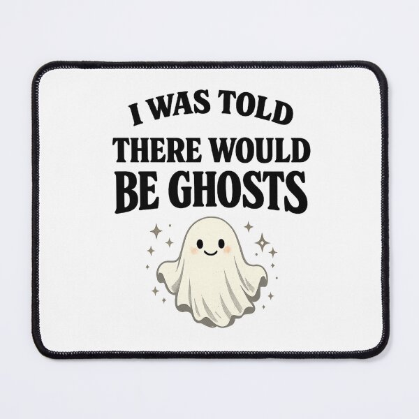 Item preview, I Was Told There Would Be Ghosts Spooky Funny Ghost Quote Halloween Decor, Haunted Humor designed and sold by Teeture.