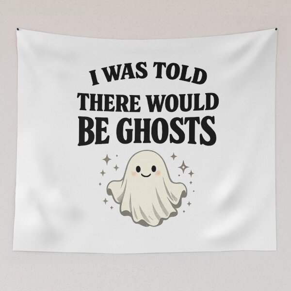 Item preview, I Was Told There Would Be Ghosts Spooky  Funny Ghost Quote Halloween Decor, Haunted Humor  designed and sold by Teeture.