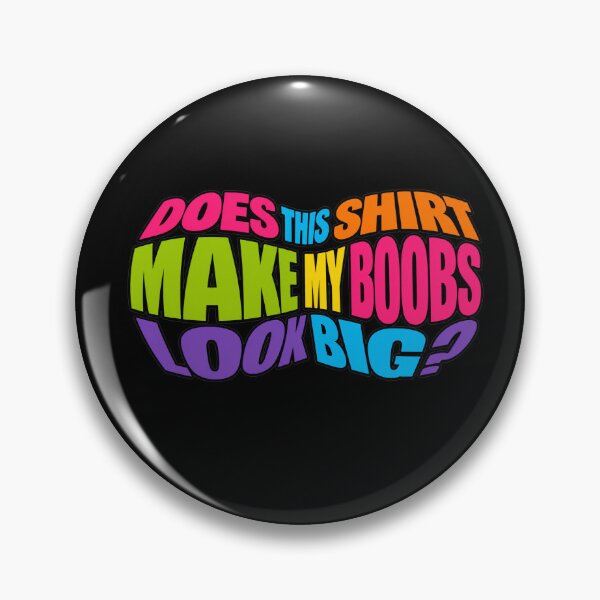 Item preview, Does This Shirt Make My Boobs Look Big  Funny Illustration  designed and sold by Wilcox PhotoArt.