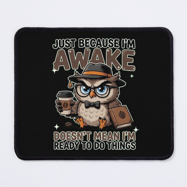 Item preview, Just Because I’m Awake Funny Grumpy Owl designed and sold by TshirtsOnline-.