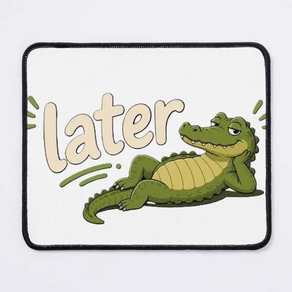 Item preview, Later Alligator | Funny Chill Alligator Cartoon designed and sold by BabiesNanimals.
