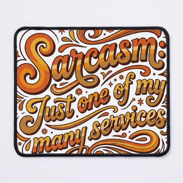 Item preview, Sarcasm Just One of My Many Services designed and sold by pictranoosa.