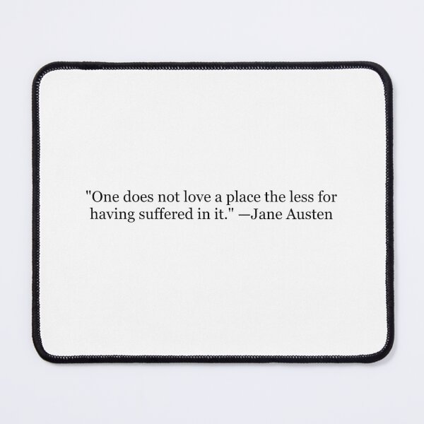 Item preview, Jane Austen "One Does Not Love a Place the Less for Having Suffered in It" Quote | Persuasion Literary Typography designed and sold by The Prose Atelier.