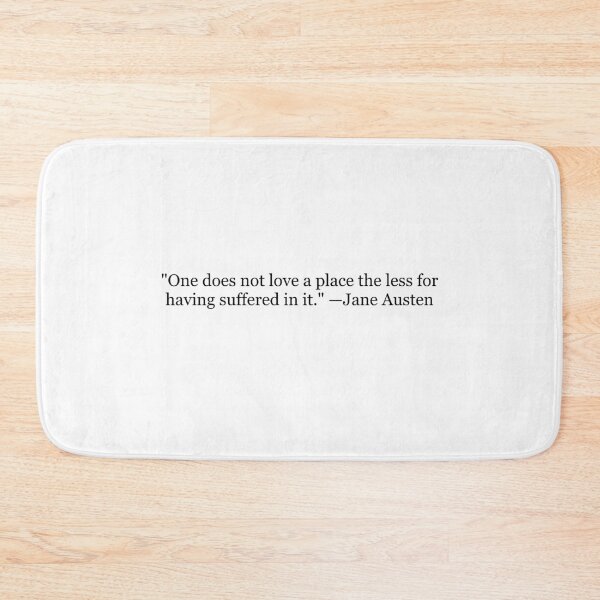 Item preview, Jane Austen "One Does Not Love a Place the Less for Having Suffered in It" Quote | Persuasion Literary Typography designed and sold by The Prose Atelier.