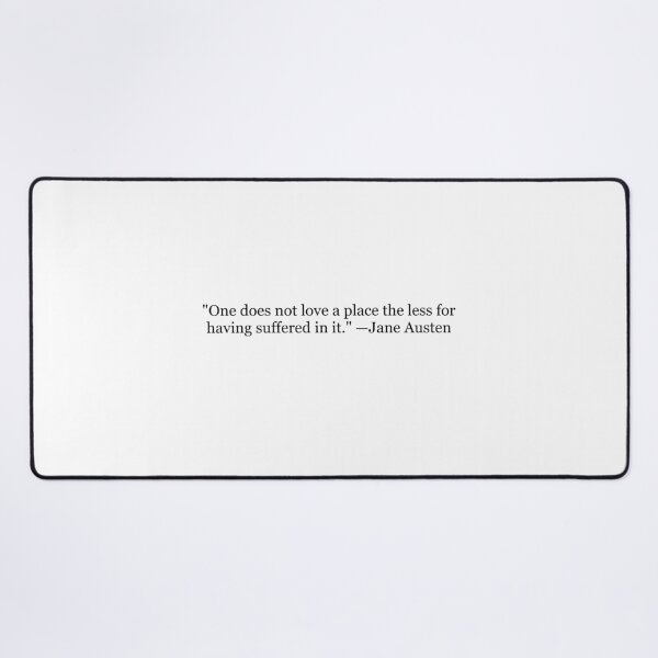 Item preview, Jane Austen "One Does Not Love a Place the Less for Having Suffered in It" Quote | Persuasion Literary Typography designed and sold by The Prose Atelier.