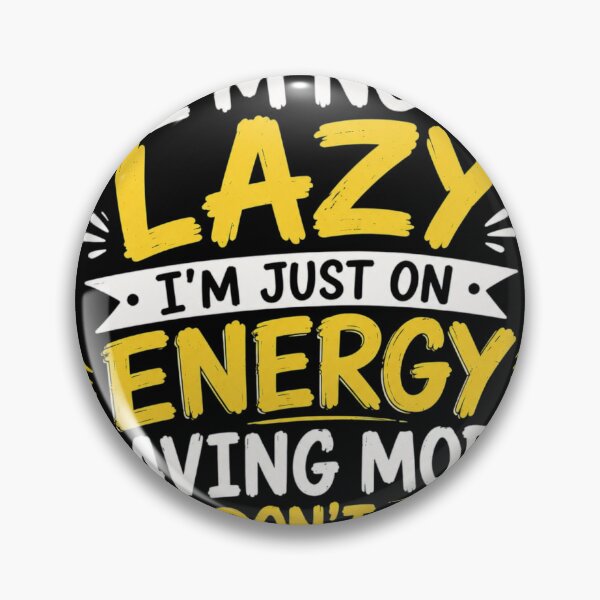 Item preview, I'm not Lazy I'm just on Energy saving Mode Please don't disturb.  designed and sold by LunaVales.