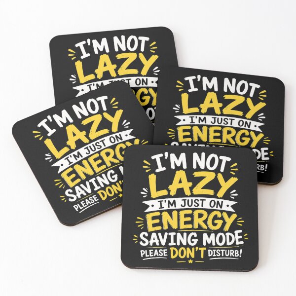 Item preview, I'm not Lazy I'm just on Energy saving Mode Please don't disturb.  designed and sold by LunaVales.