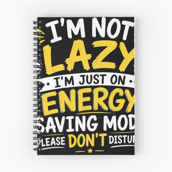 Item preview, I'm not Lazy I'm just on Energy saving Mode Please don't disturb.  designed and sold by LunaVales.