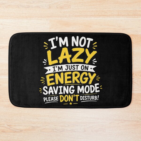 Item preview, I'm not Lazy I'm just on Energy saving Mode Please don't disturb.  designed and sold by LunaVales.