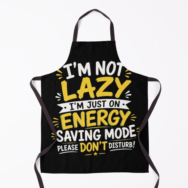 Item preview, I'm not Lazy I'm just on Energy saving Mode Please don't disturb.  designed and sold by LunaVales.