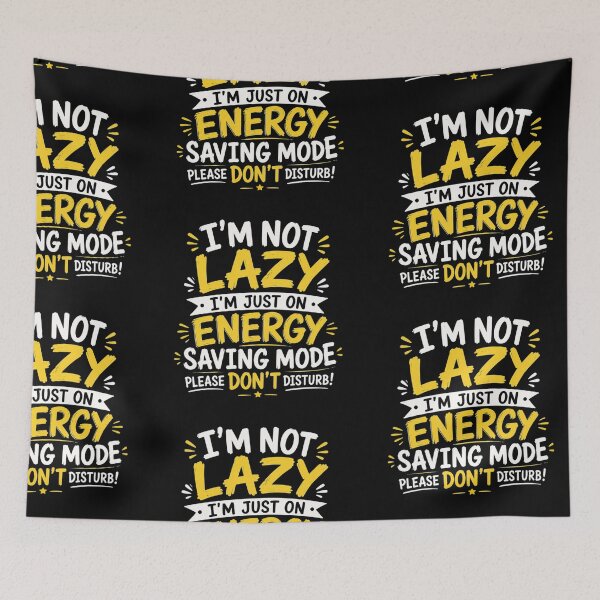 Item preview, I'm not Lazy I'm just on Energy saving Mode Please don't disturb.  designed and sold by LunaVales.