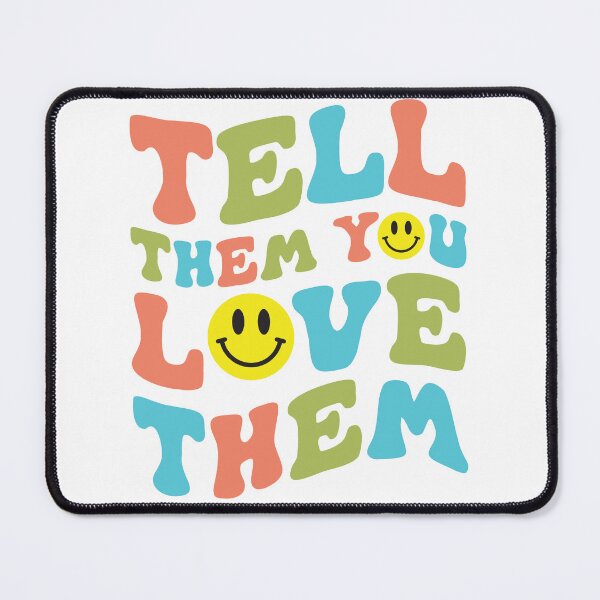 Item preview, Tell Them You Love Them designed and sold by Vizz216.