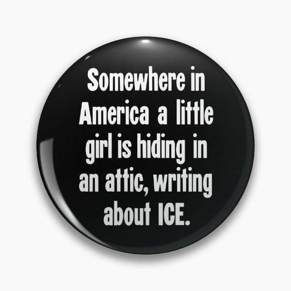 Item preview, Somewhere In America A Little Girl Is Hiding In An Attic, Writing About ICE designed and sold by Good-Looking Corpse.