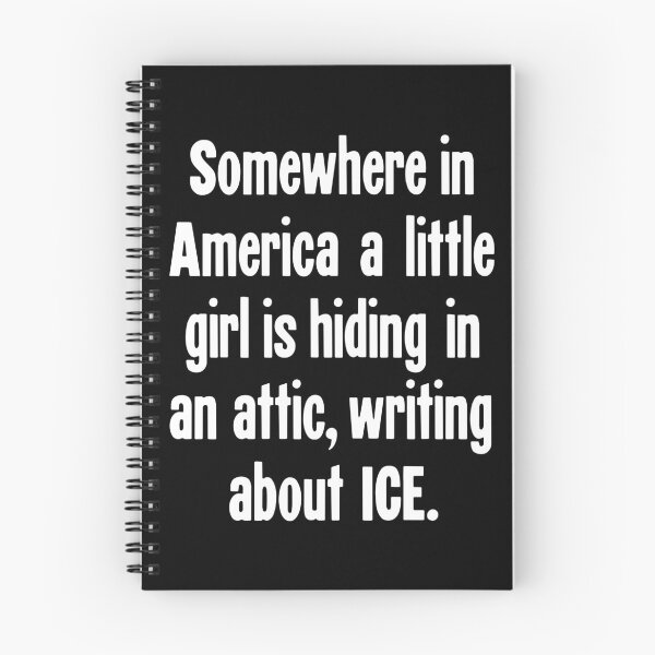 Item preview, Somewhere In America A Little Girl Is Hiding In An Attic, Writing About ICE designed and sold by Good-Looking Corpse.