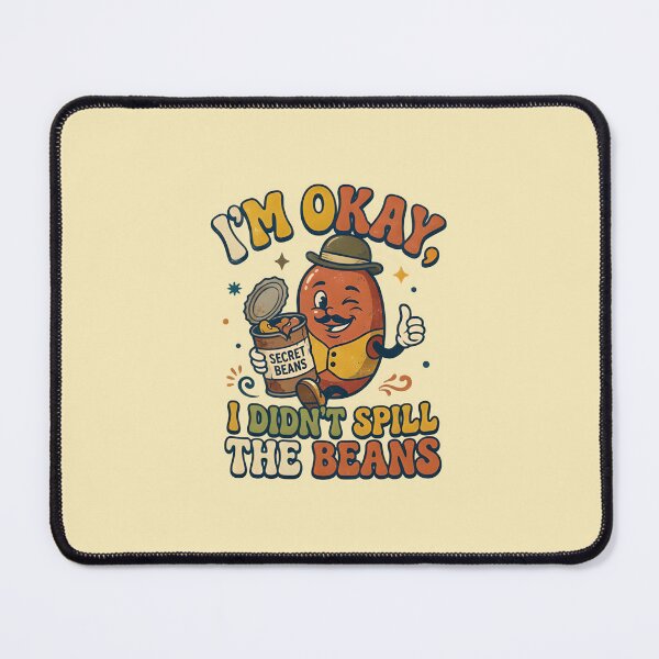 Item preview, I'm okay, I didn't spill the beans designed and sold by ParadoxParadox.