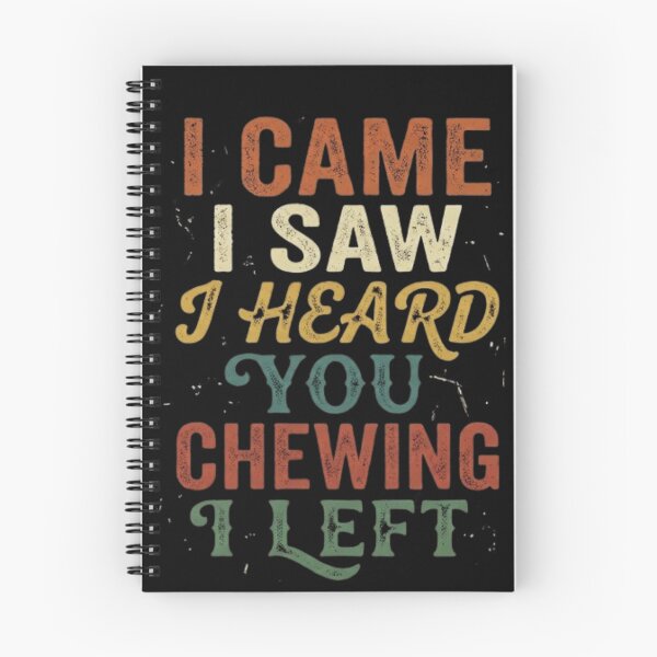 Item preview, I Came I Saw I Heard You Chewing I Left  designed and sold by Zbixu.