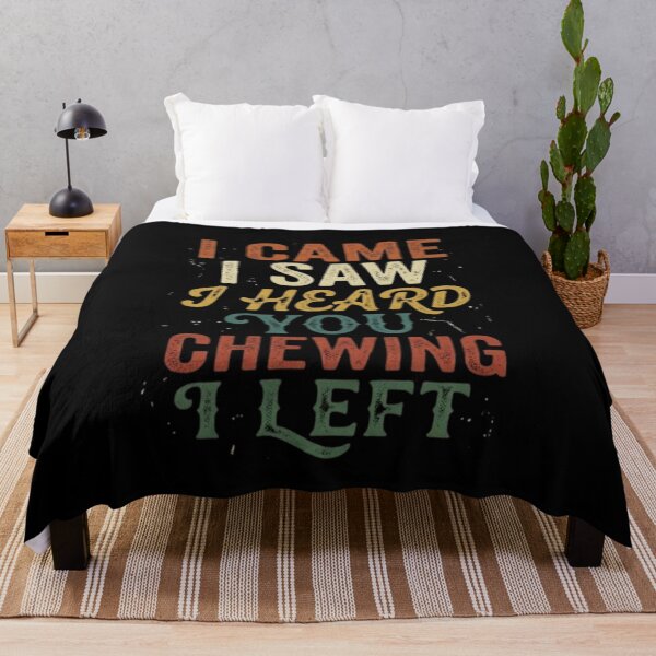 Item preview, I Came I Saw I Heard You Chewing I Left designed and sold by Zbixu.