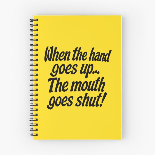 Item preview, WHEN THE HAND GOES UP, THE MOUTH GOES SHUT! designed and sold by TLW716.