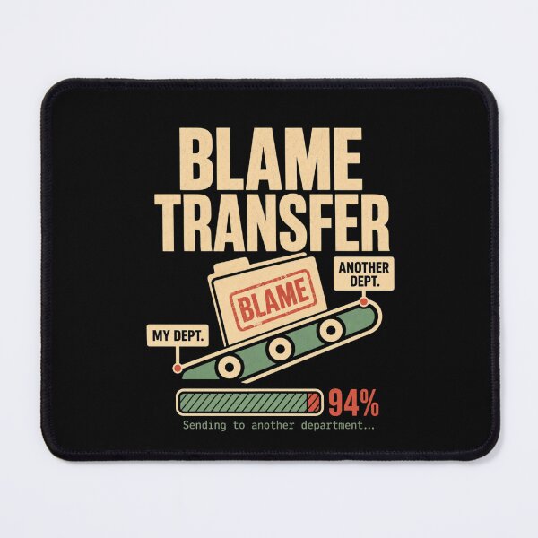 Item preview, Blame Transfer in Progress – Funny Corporate Office Humor designed and sold by DirectiveOffice.