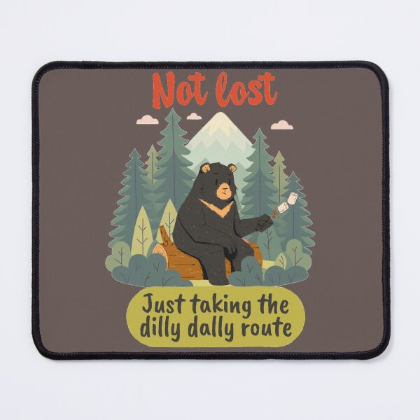 Item preview, Not Lost Just Taking the Dilly Dally Route Funny Outdoors designed and sold by glowvim.
