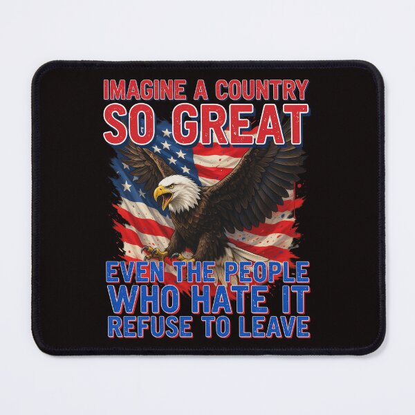 Item preview, Sarcastic Humor Proud American IMAGINE A COUNTRY SO GREAT EVEN THE PEOPLE designed and sold by fantasticdesign.